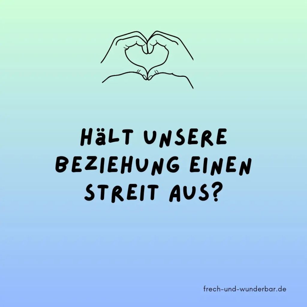 Hält unsere Beziehung einen Streit aus - Frech & Wunderbar