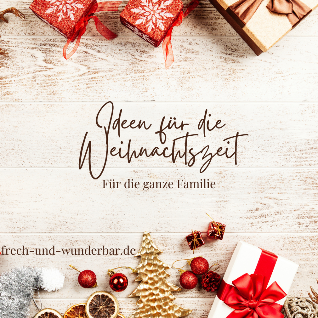 Weihnachtszeit: Ideen für unvergessliche Familienmomente - Frech & Wunderbar - liebevolle und bindungsorientierte Erziehung