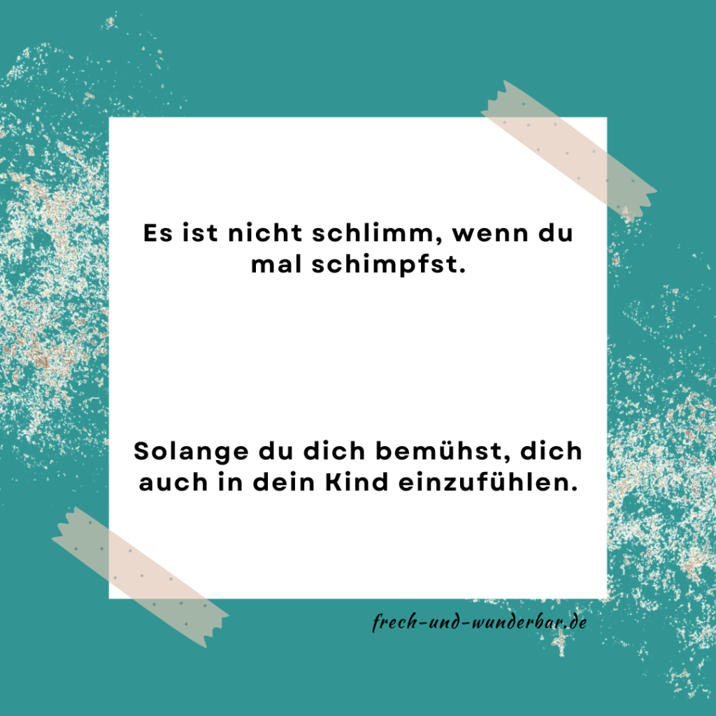 Du musst nicht perfekt sein - Es ist nicht schlimm, wenn du mal schimpfst