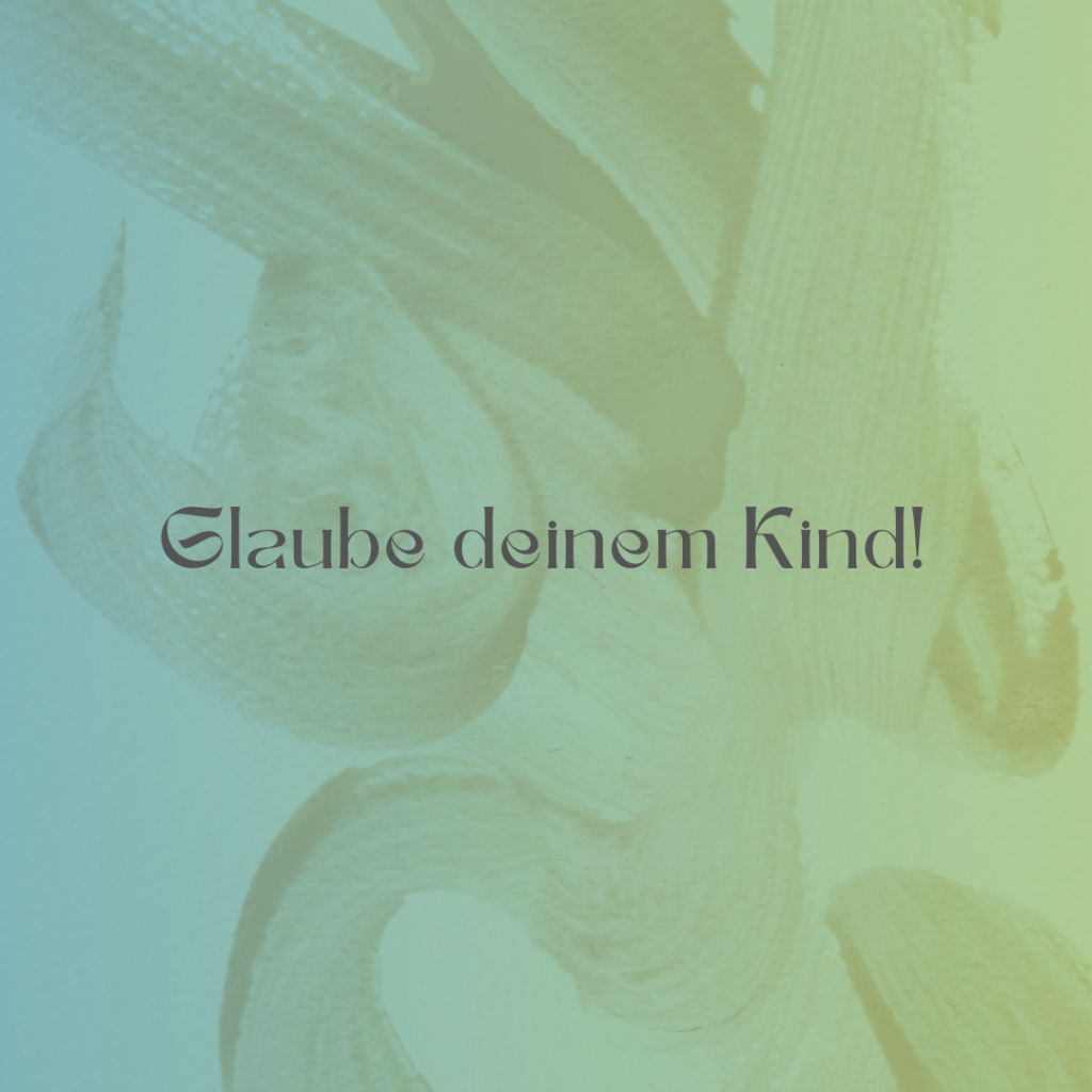 Glaube deinem Kind: Warum jedes Gefühl zählt - Frech & Wunderbar - liebevolle und bindungsorientierte Erziehung