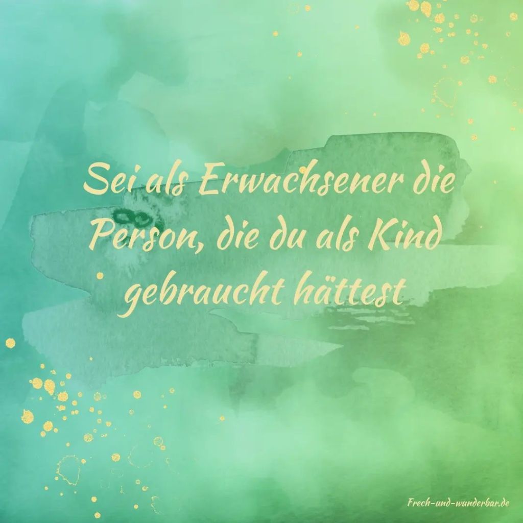 Sei als Erwachsener die Person, die du als Kind gebraucht hättest - Frech & Wunderbar - liebevolle und bindungsorientierte Erziehung
