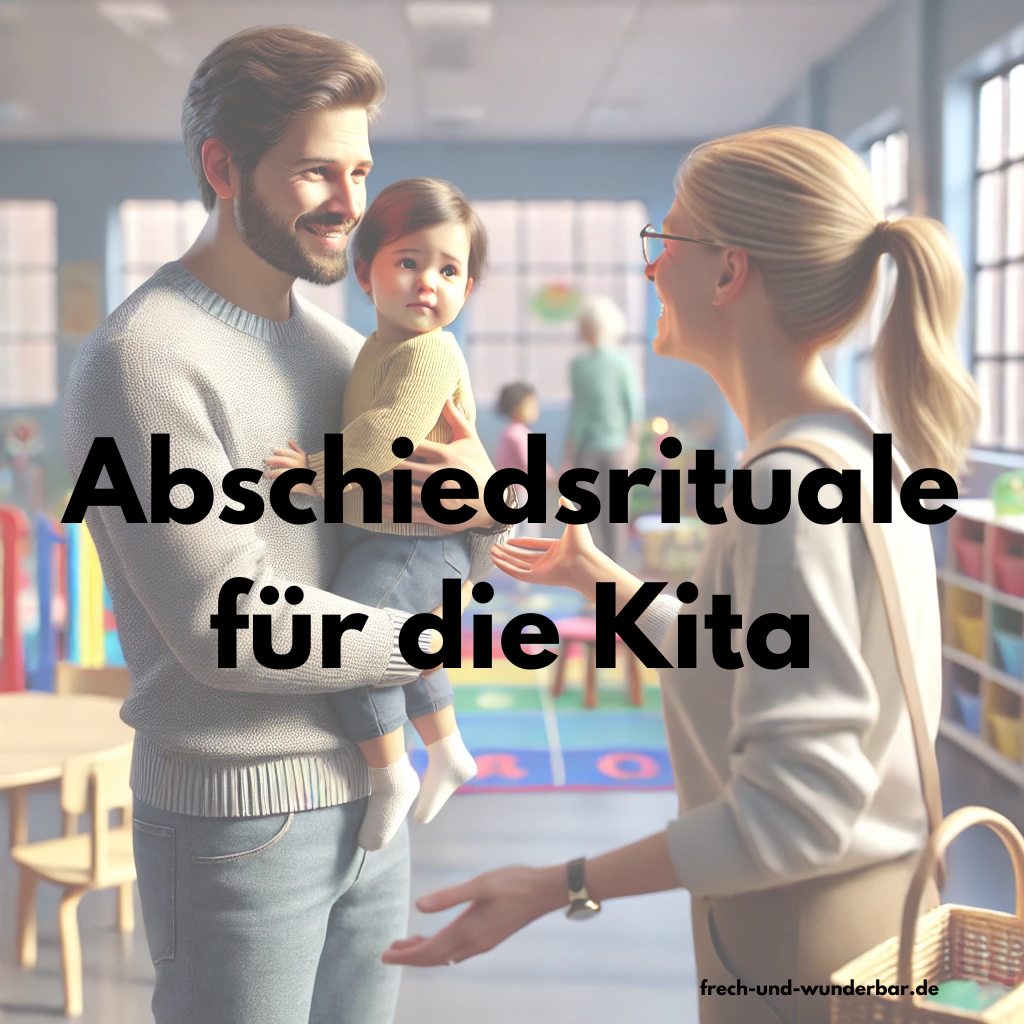 Abschiedsrituale für die Kita - Frech & Wunderbar - liebevolle und bindungsorientierte Erziehung