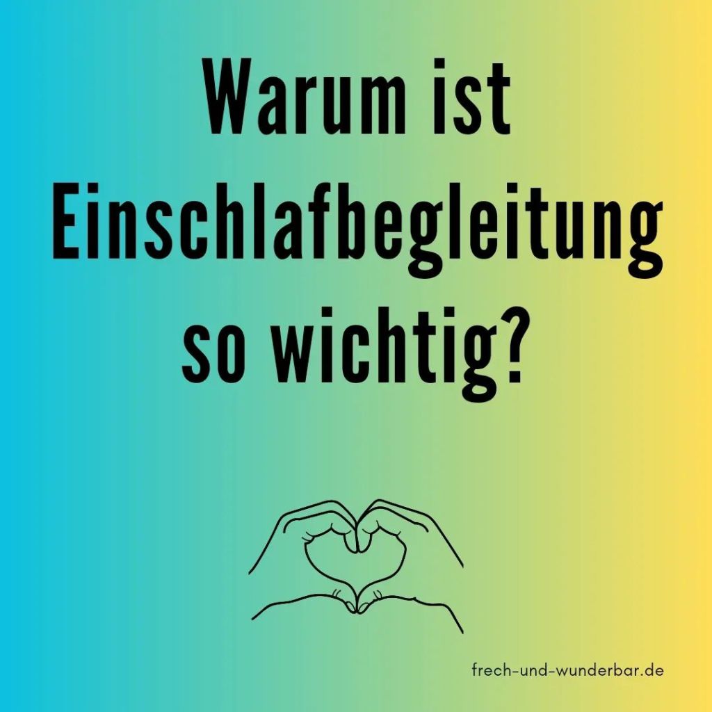 Warum ist Einschlafbegleitung so wichtig? - Frech & Wunderbar - liebevolle und bindungsorientierte Erziehung
